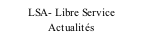 LSA- Libre Service                 Actualités