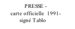 PRESSE -        carte officielle  1991-              signé Tablo
