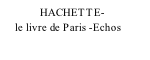 HACHETTE-      le livre de Paris -Echos