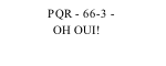 PQR - 66-3 -                 OH OUI!
