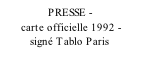 PRESSE -        carte officielle 1992 -           signé Tablo Paris