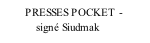 PRESSES POCKET -              signé Siudmak
