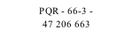 PQR - 66-3 -                 47 206 663