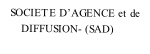    SOCIETE D’AGENCE et de
       DIFFUSION- (SAD)