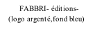 FABBRI- éditions-     (logo argenté,fond bleu)