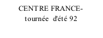 CENTRE FRANCE-             tournée  d'été 92