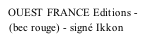 OUEST FRANCE Editions -    (bec rouge) - signé Ikkon