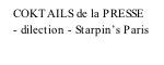 COKTAILS de la PRESSE     - dilection - Starpin’s Paris