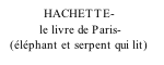 HACHETTE-             le livre de Paris-    (éléphant et serpent qui lit)