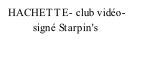 HACHETTE- club vidéo-            signé Starpin's