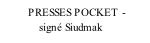 PRESSES POCKET -               signé Siudmak