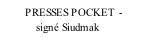 PRESSES POCKET -             signé Siudmak