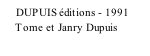 DUPUIS éditions - 1991      Tome et Janry Dupuis