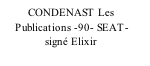 CONDENAST Les      Publications -90- SEAT-                signé Elixir