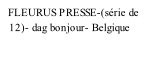 FLEURUS PRESSE-(série de    12)- dag bonjour- Belgique