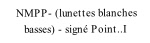     NMPP- (lunettes blanches
        basses) - signé Point..I