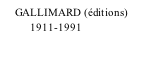 GALLIMARD (éditions)            1911-1991