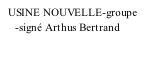 USINE NOUVELLE-groupe       -signé Arthus Bertrand